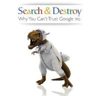 Search & Destroy: Why You Can't Trust Google Inc.